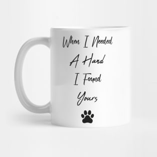 When I Needed A Hand I Found Yours Mug